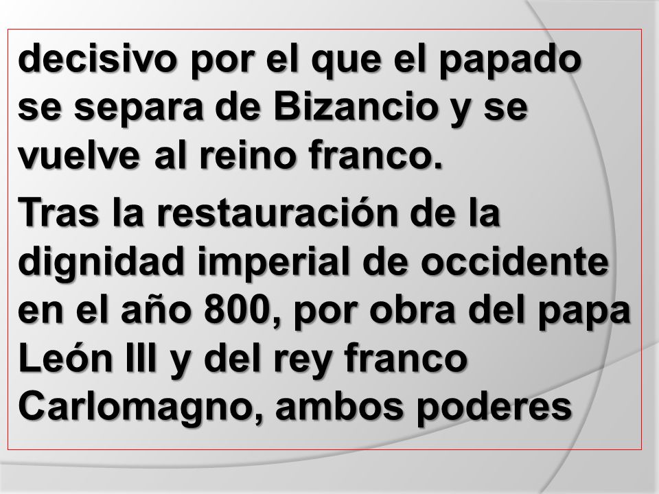 decisivo por el que el papado se separa de Bizancio y se vuelve al reino franco.