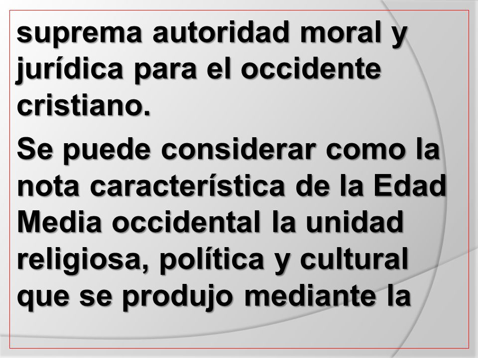 suprema autoridad moral y jurídica para el occidente cristiano