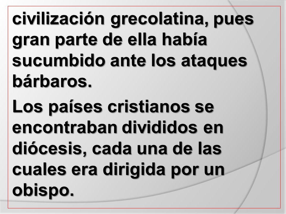 civilización grecolatina, pues gran parte de ella había sucumbido ante los ataques bárbaros.