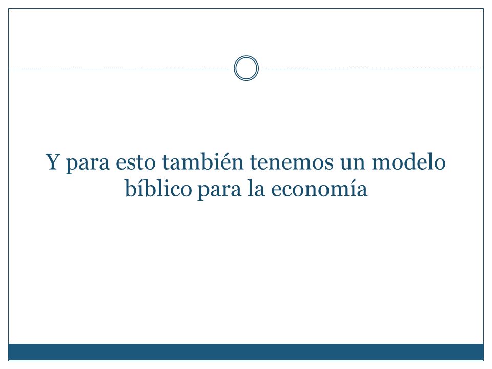 Y para esto también tenemos un modelo bíblico para la economía