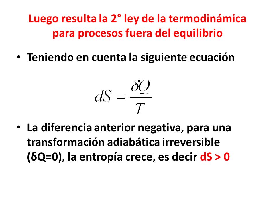 Luego resulta la 2° ley de la termodinámica para procesos fuera del equilibrio