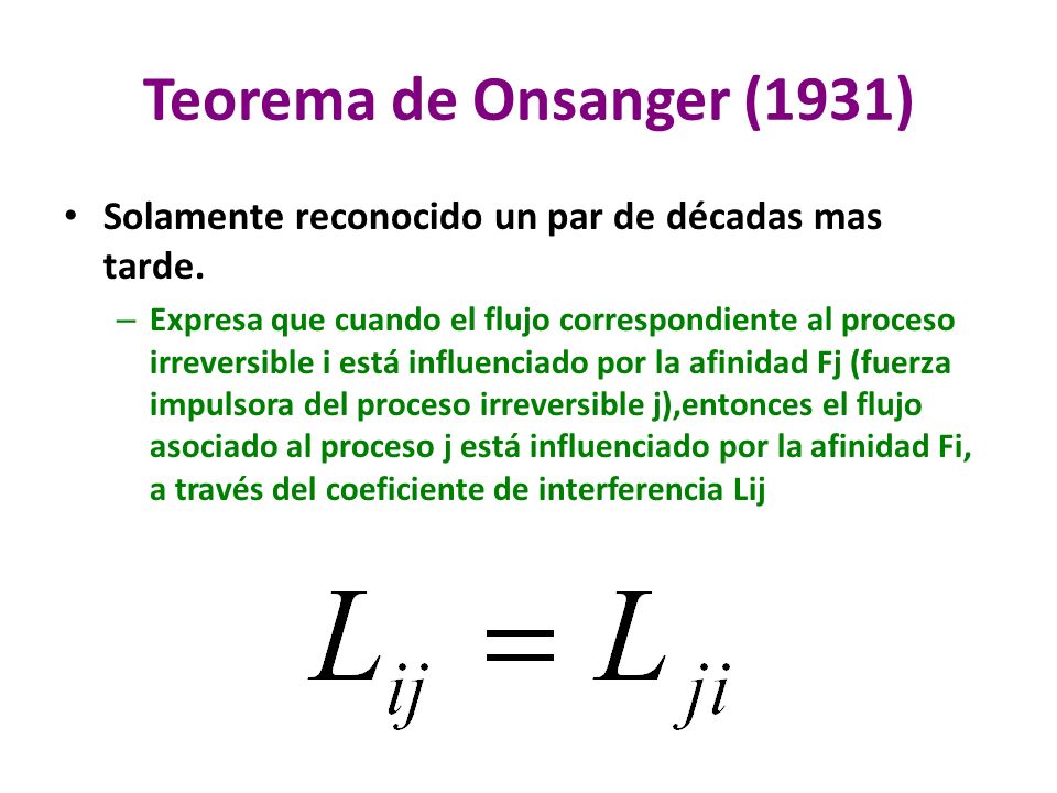 Teorema de Onsanger (1931) Solamente reconocido un par de décadas mas tarde.