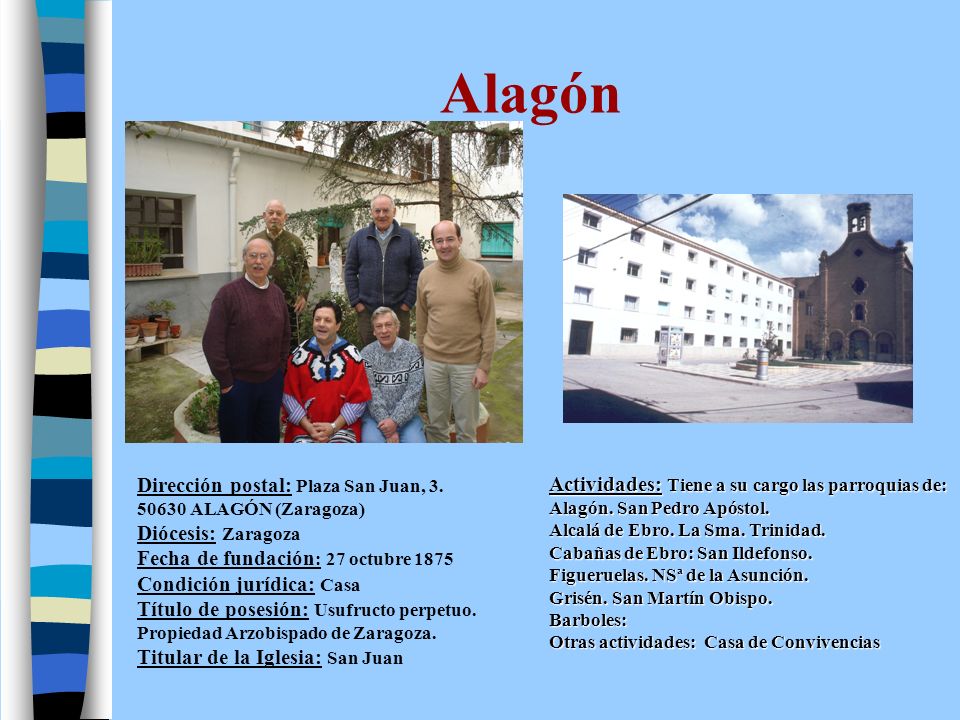 Alagón Actividades: Tiene a su cargo las parroquias de: Alagón. San Pedro Apóstol. Alcalá de Ebro. La Sma. Trinidad.
