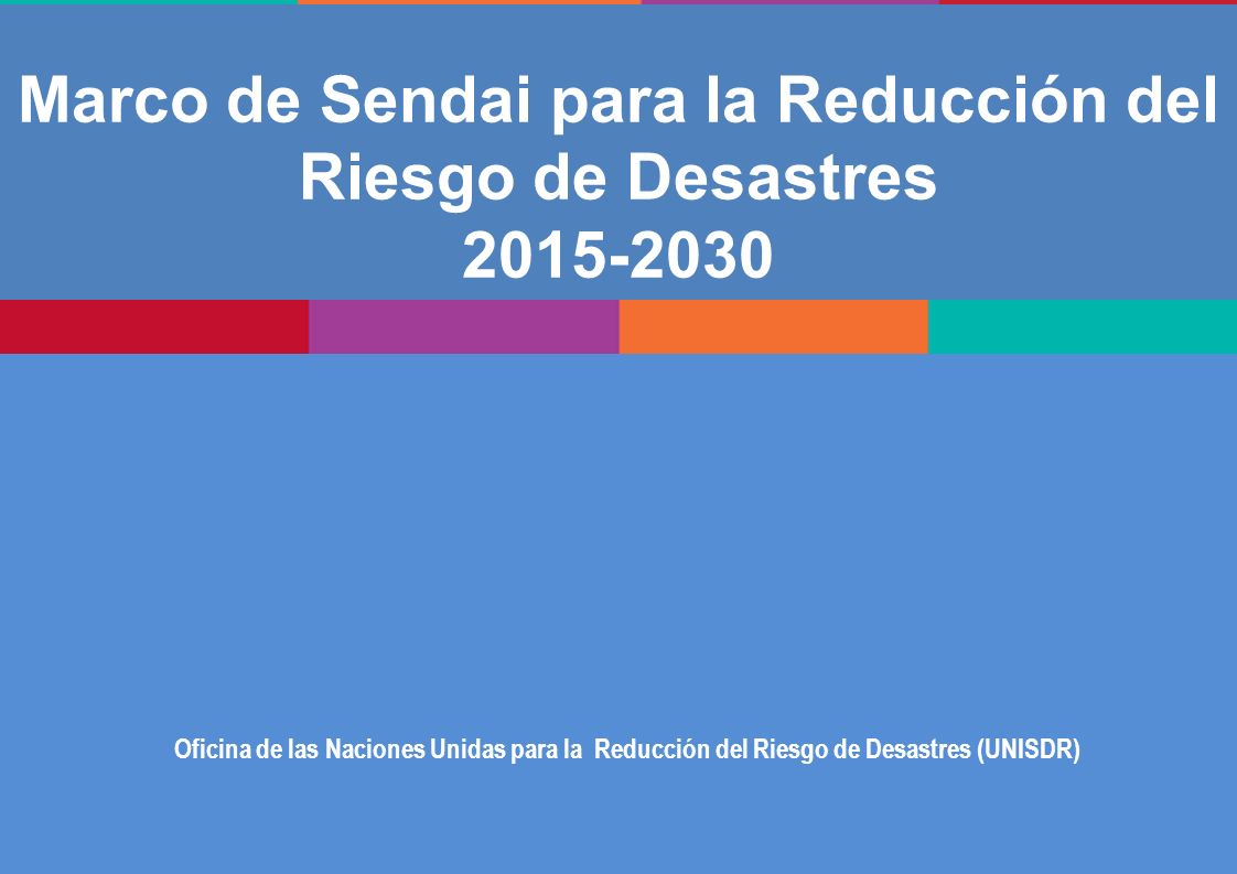 Marco de Sendai para la Reducción del Riesgo de Desastres
