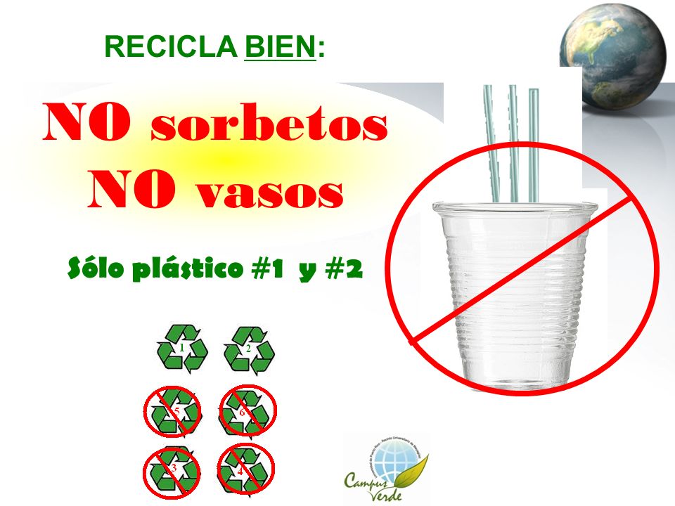RECICLA BIEN: NO sorbetos NO vasos Sólo plástico #1 y #2