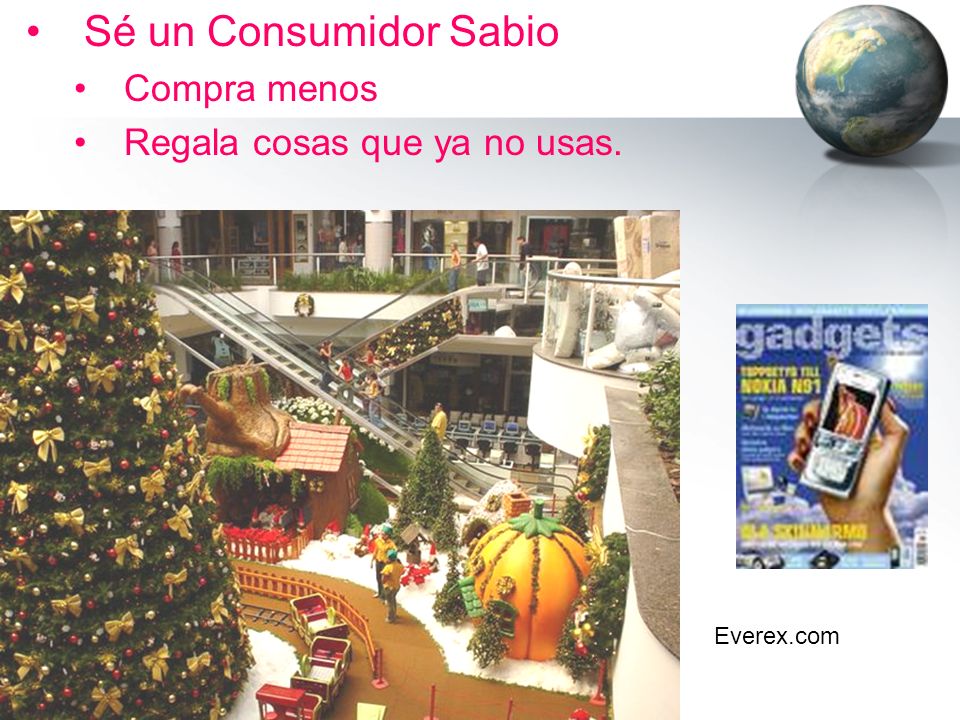 Sé un Consumidor Sabio Compra menos Regala cosas que ya no usas.