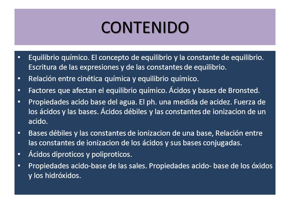 CONTENIDO Equilibrio químico. El concepto de equilibrio y la constante de equilibrio. Escritura de las expresiones y de las constantes de equilibrio.