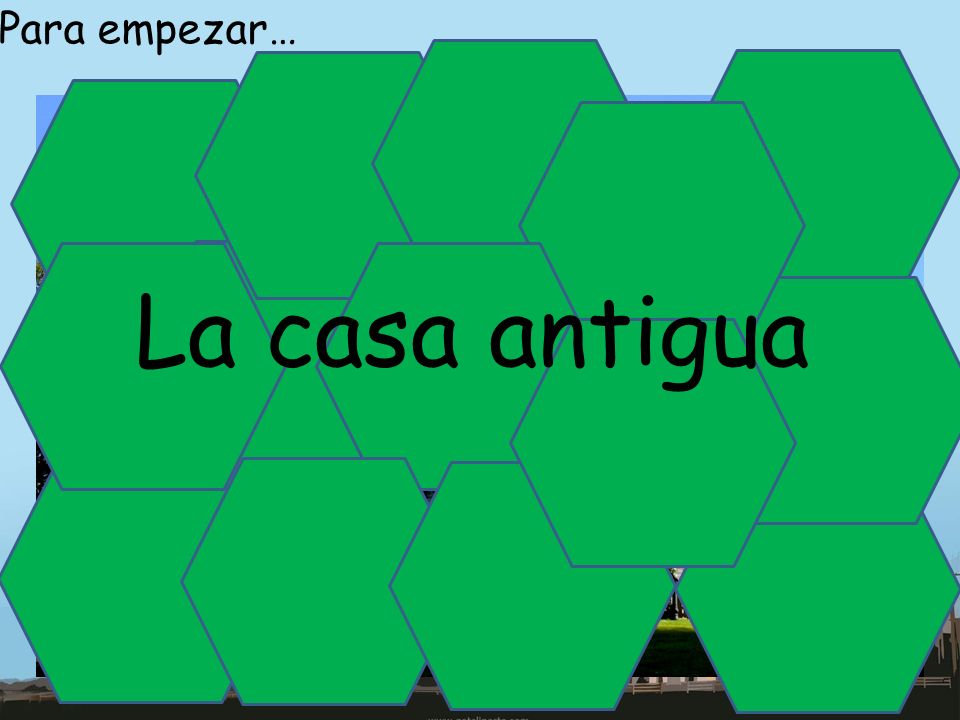 Para empezar… La casa antigua