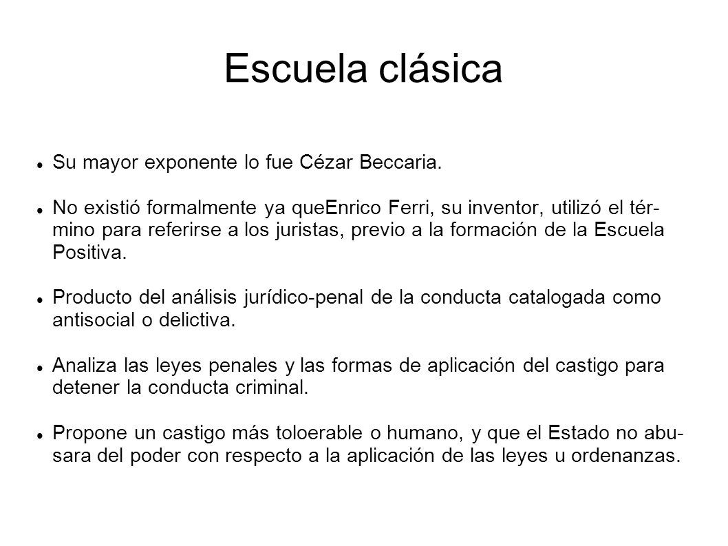 Escuela clásica Su mayor exponente lo fue Cézar Beccaria.