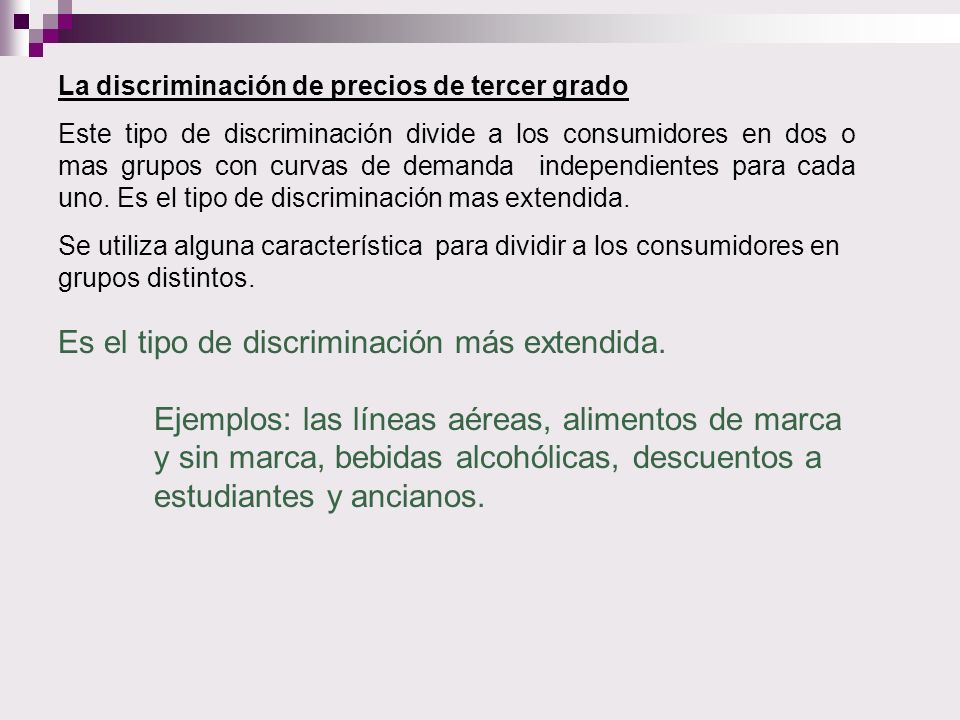 Es el tipo de discriminación más extendida.