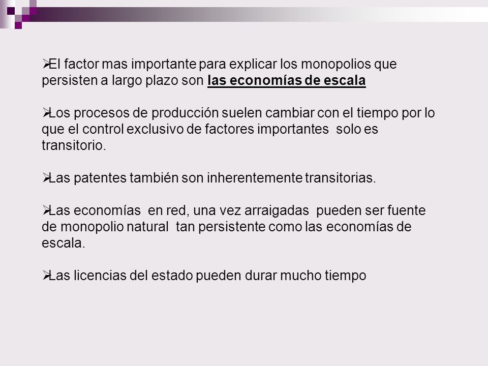 El factor mas importante para explicar los monopolios que persisten a largo plazo son las economías de escala
