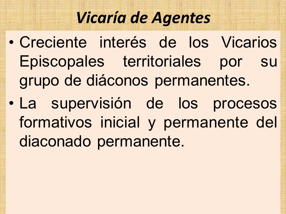Vicaría de Agentes Creciente interés de los Vicarios Episcopales territoriales por su grupo de diáconos permanentes.