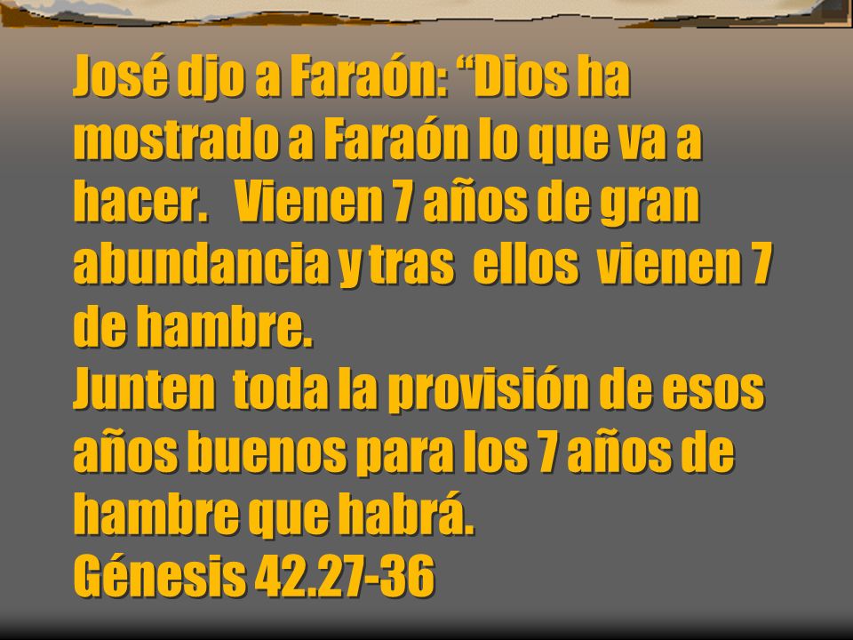 José djo a Faraón: Dios ha mostrado a Faraón lo que va a hacer
