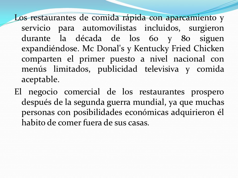 Los restaurantes de comida rápida con aparcamiento y servicio para automovilistas incluidos, surgieron durante la década de los 60 y 80 siguen expandiéndose.