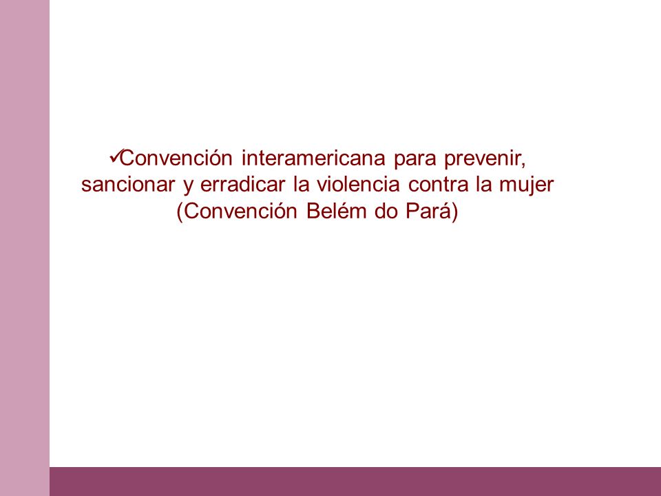 Convención interamericana para prevenir, sancionar y erradicar la violencia contra la mujer (Convención Belém do Pará)
