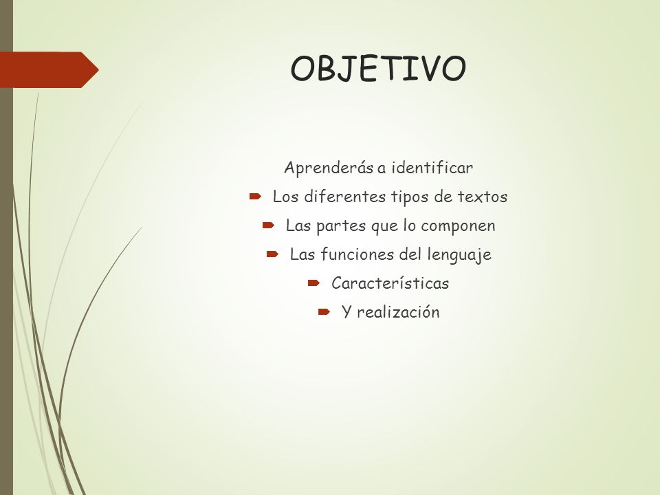 OBJETIVO Aprenderás a identificar Los diferentes tipos de textos