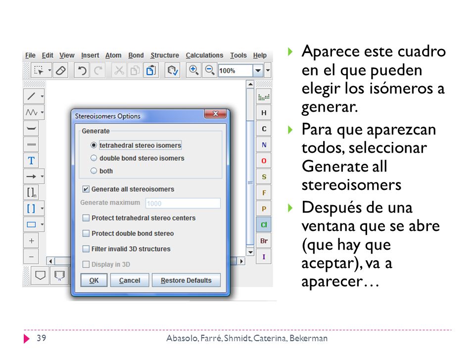 Aparece este cuadro en el que pueden elegir los isómeros a generar.