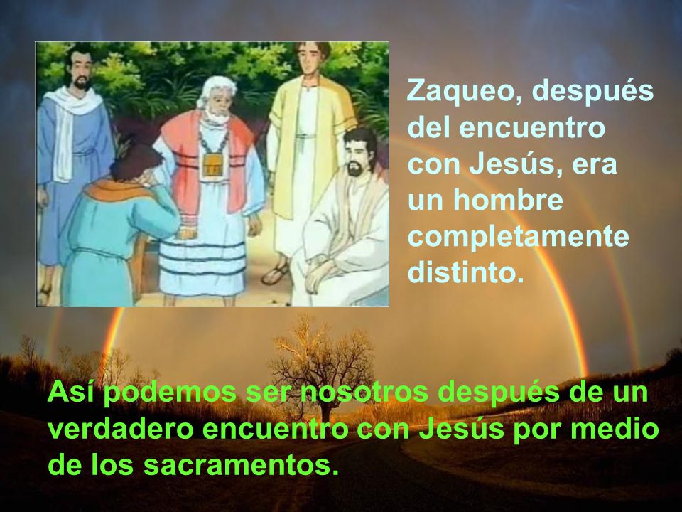 Zaqueo, después del encuentro con Jesús, era un hombre completamente distinto.