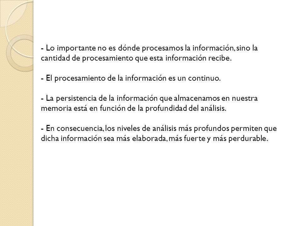 Lo importante no es dónde procesamos la información, sino la cantidad de procesamiento que esta información recibe.
