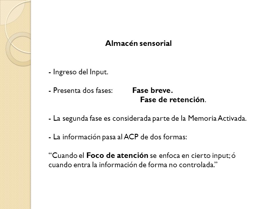 Almacén sensorial Ingreso del Input. Presenta dos fases: Fase breve. Fase de retención.