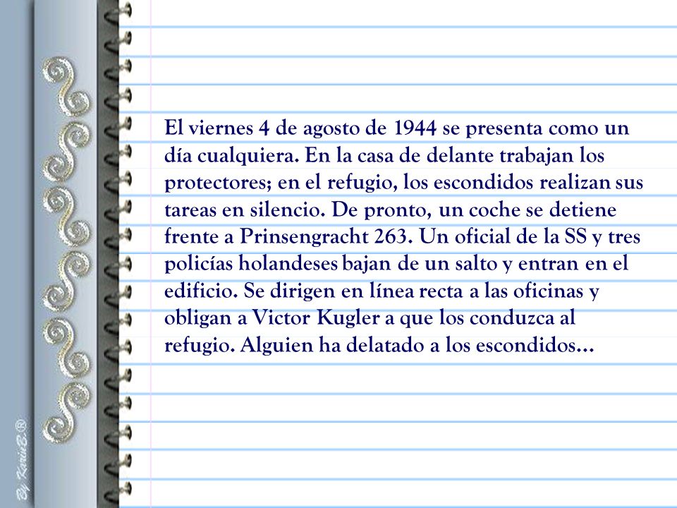 El viernes 4 de agosto de 1944 se presenta como un día cualquiera