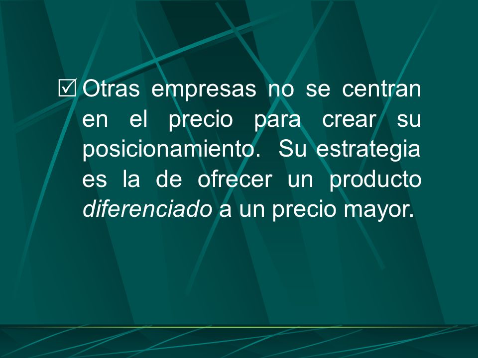 Otras empresas no se centran en el precio para crear su posicionamiento.