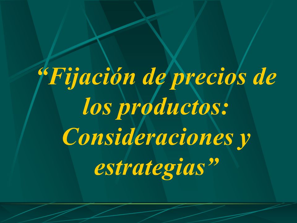 Fijación de precios de los productos: Consideraciones y estrategias