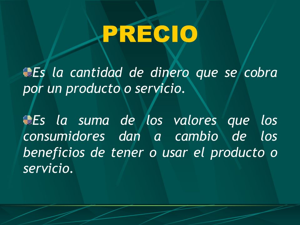 PRECIO Es la cantidad de dinero que se cobra por un producto o servicio.