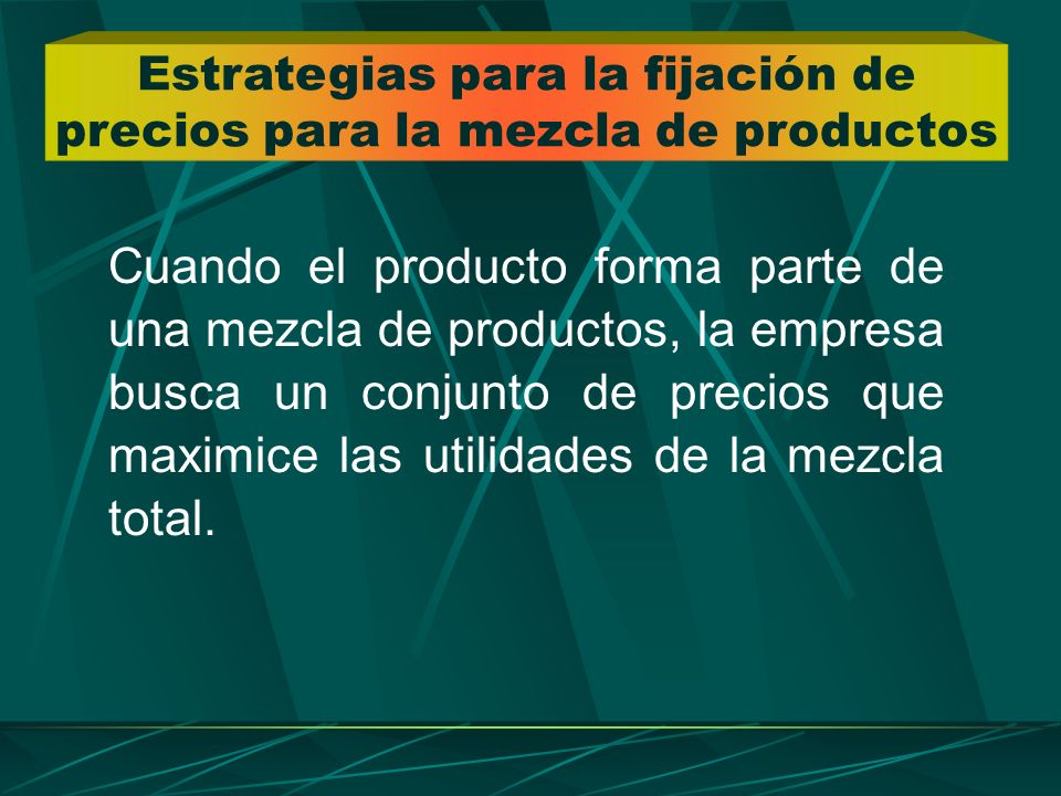 Estrategias para la fijación de precios para la mezcla de productos