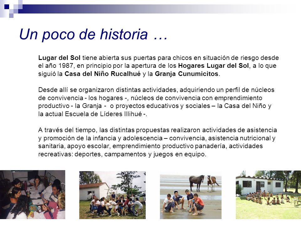 Un poco de historia … Lugar del Sol tiene abierta sus puertas para chicos en situación de riesgo desde.