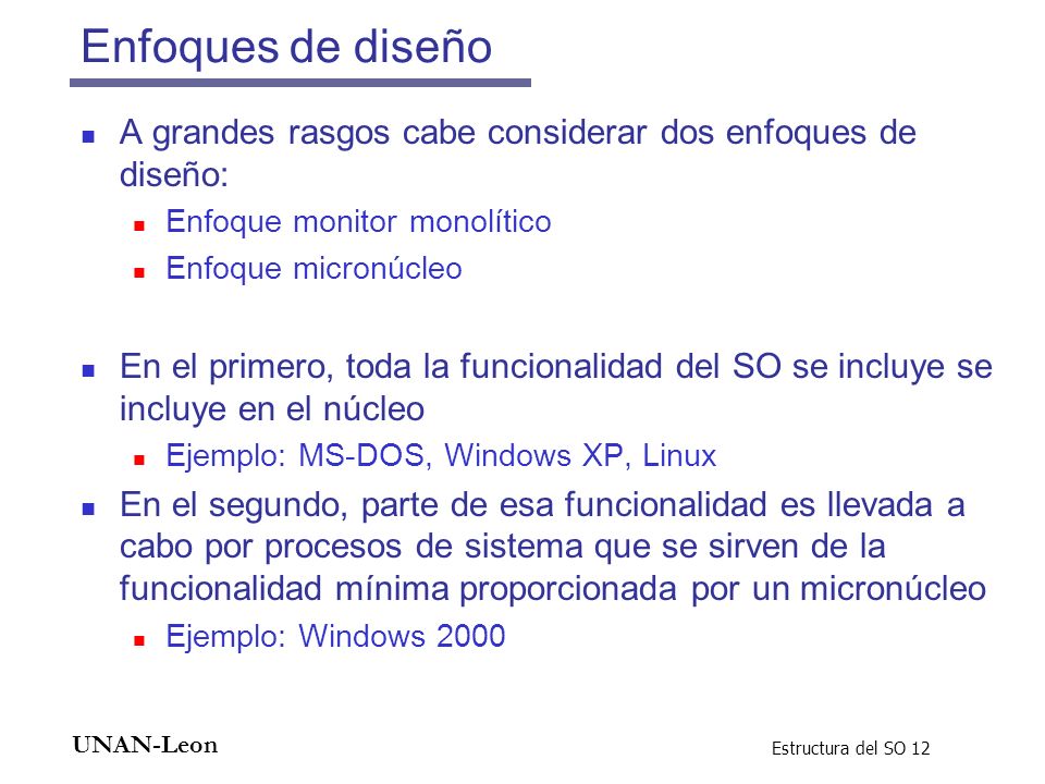 Enfoques de diseño A grandes rasgos cabe considerar dos enfoques de diseño: Enfoque monitor monolítico.