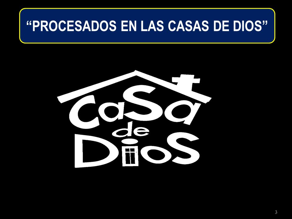 PROCESADOS EN LAS CASAS DE DIOS