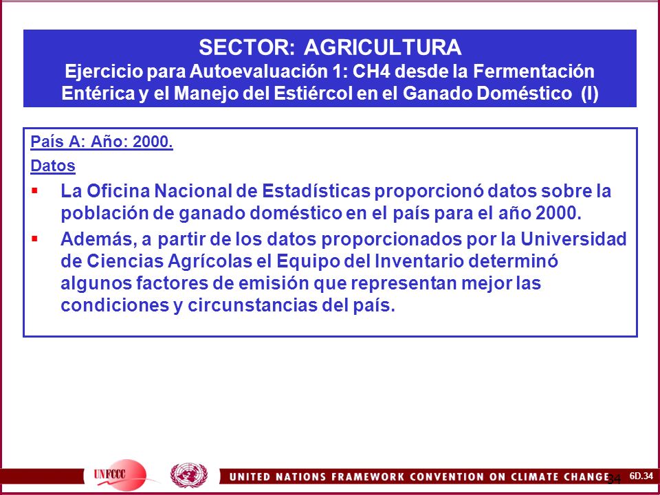 SECTOR: AGRICULTURA Ejercicio para Autoevaluación 1: CH4 desde la Fermentación Entérica y el Manejo del Estiércol en el Ganado Doméstico (I)