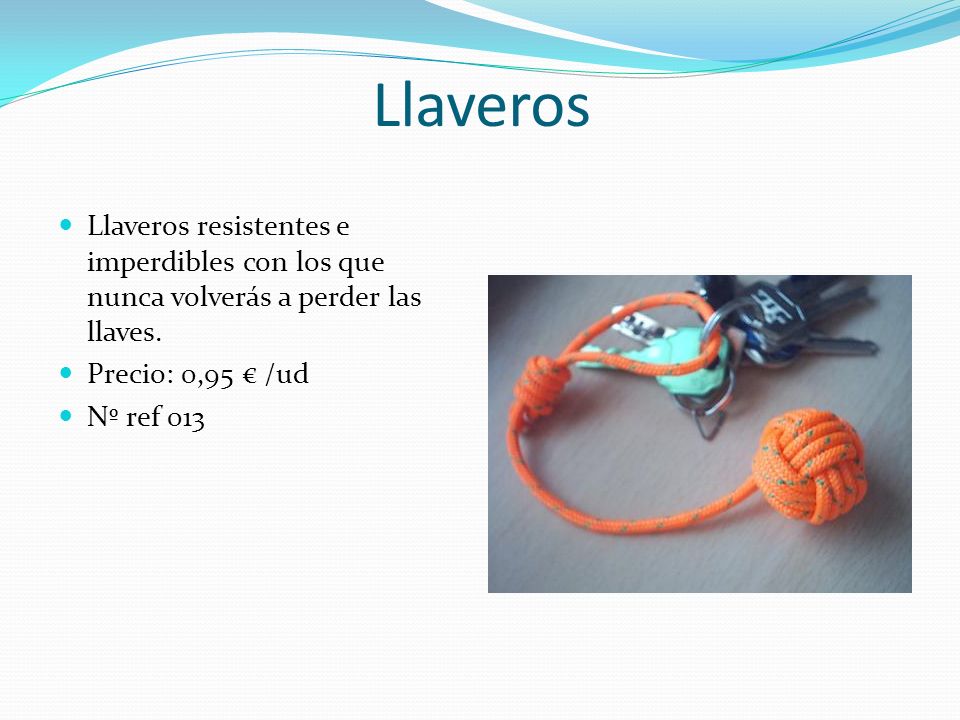 Llaveros Llaveros resistentes e imperdibles con los que nunca volverás a perder las llaves. Precio: 0,95 € /ud.