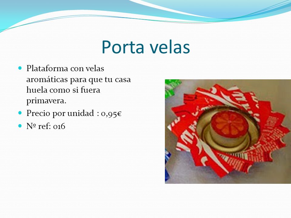 Porta velas Plataforma con velas aromáticas para que tu casa huela como si fuera primavera. Precio por unidad : 0,95€