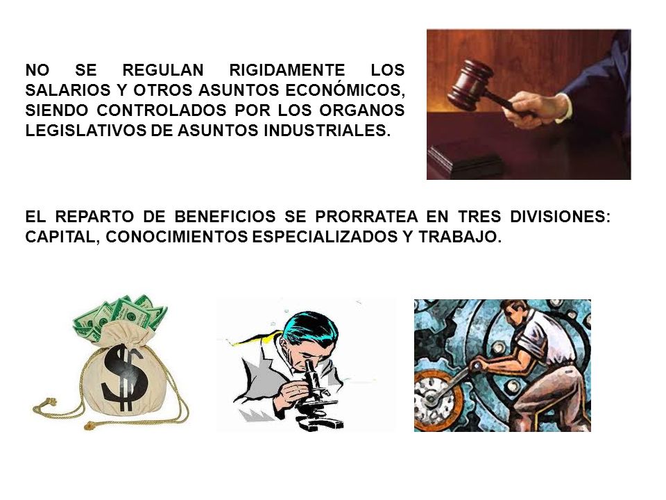 NO SE REGULAN RIGIDAMENTE LOS SALARIOS Y OTROS ASUNTOS ECONÓMICOS, SIENDO CONTROLADOS POR LOS ORGANOS LEGISLATIVOS DE ASUNTOS INDUSTRIALES.