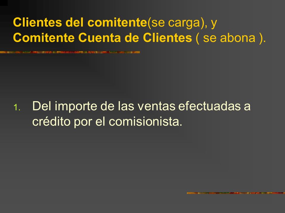 Clientes del comitente(se carga), y Comitente Cuenta de Clientes ( se abona ).