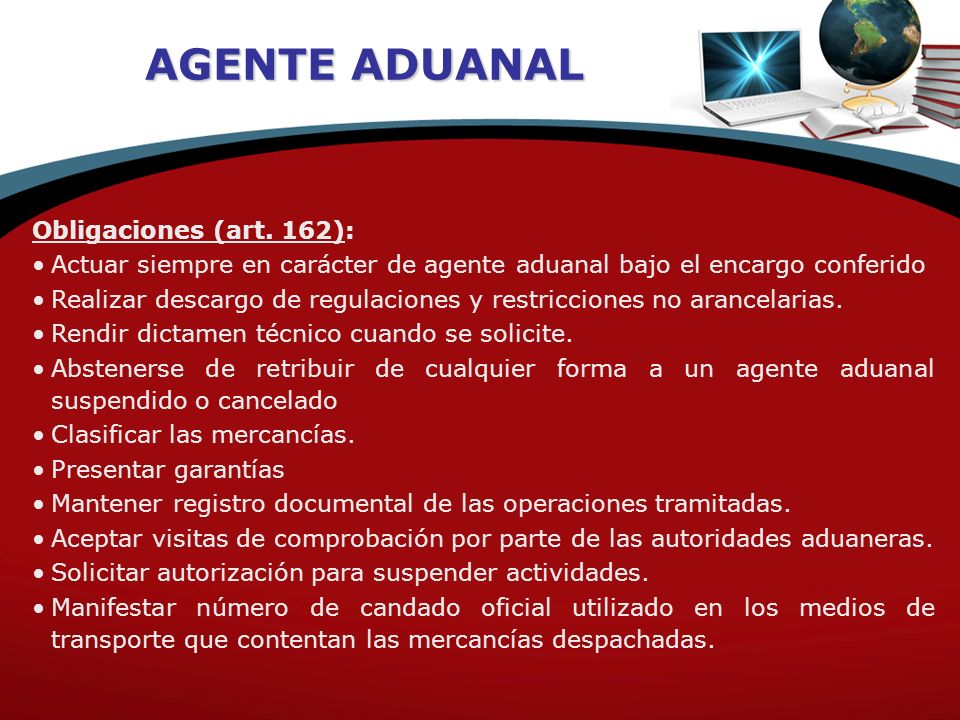 AGENTE ADUANAL Obligaciones (art. 162):