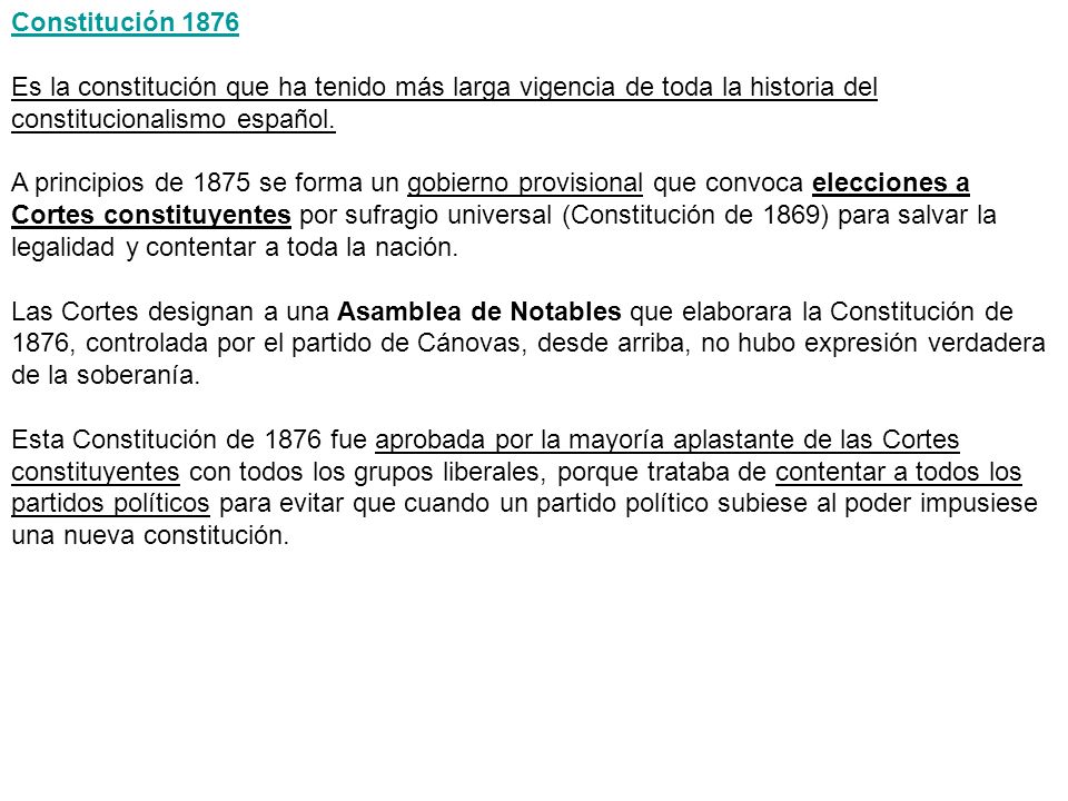 Constitución 1876 Es la constitución que ha tenido más larga vigencia de toda la historia del constitucionalismo español.