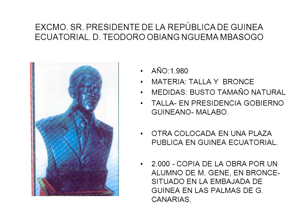 EXCMO. SR. PRESIDENTE DE LA REPÚBLICA DE GUINEA ECUATORIAL. D
