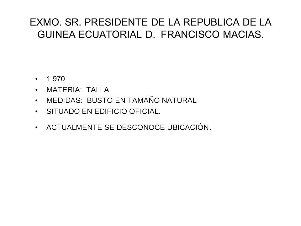 EXMO. SR. PRESIDENTE DE LA REPUBLICA DE LA GUINEA ECUATORIAL D