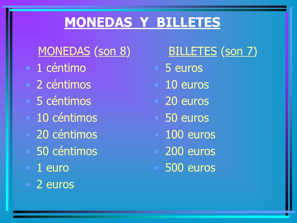 MONEDAS Y BILLETES MONEDAS (son 8) 1 céntimo 2 céntimos 5 céntimos