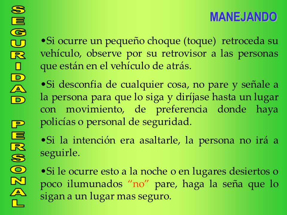 MANEJANDO Si ocurre un pequeño choque (toque) retroceda su vehículo, observe por su retrovisor a las personas que están en el vehículo de atrás.