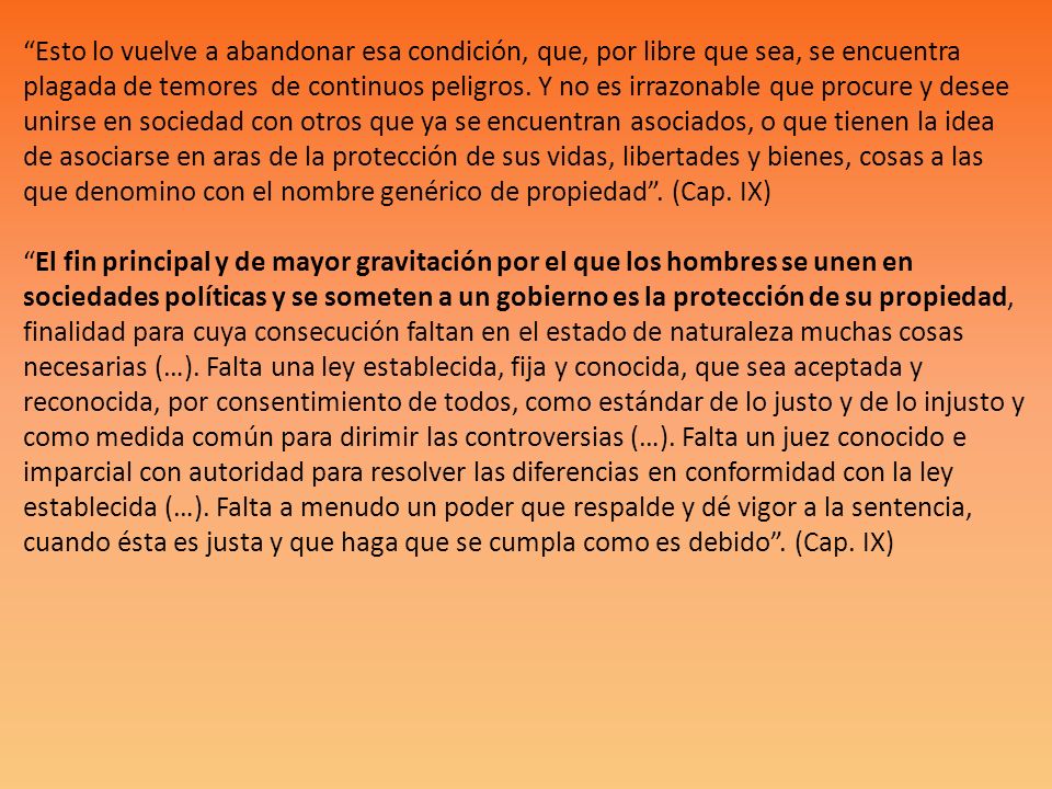 Esto lo vuelve a abandonar esa condición, que, por libre que sea, se encuentra plagada de temores de continuos peligros.