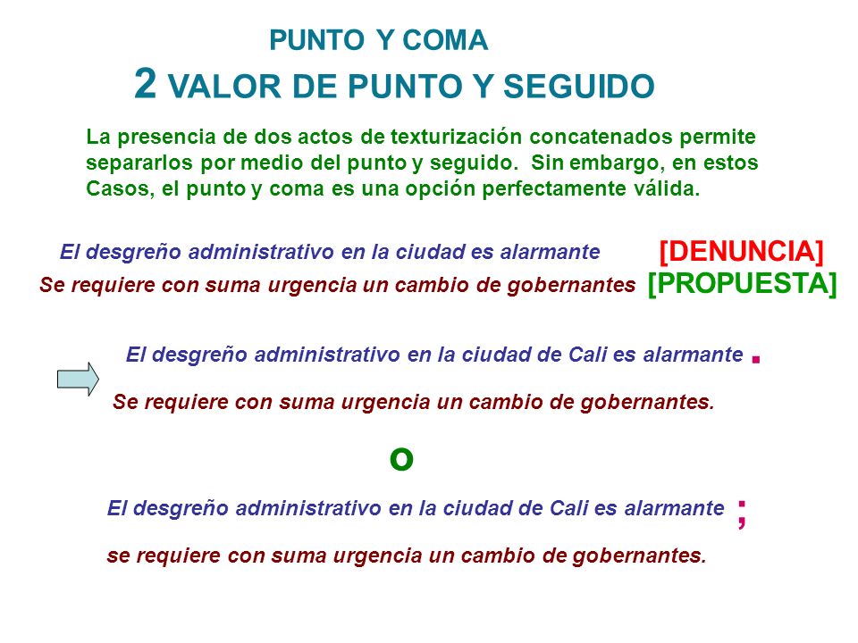 . 2 VALOR DE PUNTO Y SEGUIDO o ; PUNTO Y COMA [DENUNCIA] [PROPUESTA]