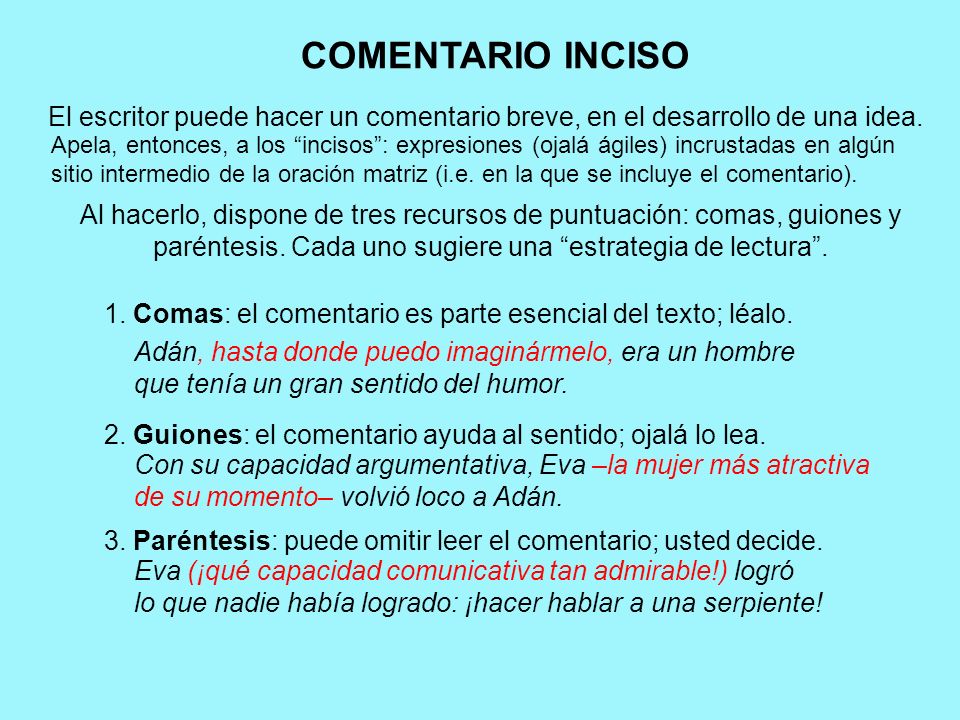 COMENTARIO INCISO El escritor puede hacer un comentario breve, en el desarrollo de una idea.