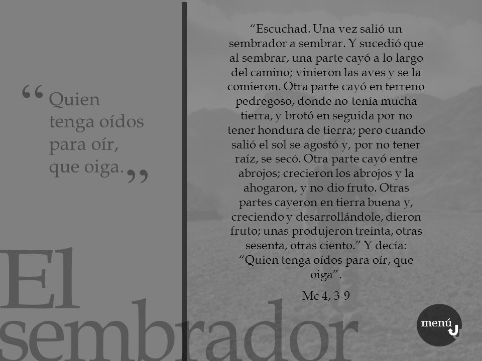 El sembrador Quien tenga oídos para oír, que oiga.