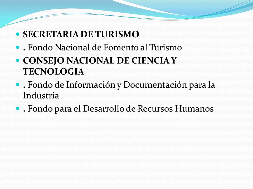 SECRETARIA DE TURISMO . Fondo Nacional de Fomento al Turismo. CONSEJO NACIONAL DE CIENCIA Y TECNOLOGIA.