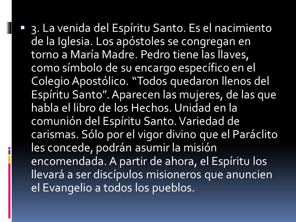 3. La venida del Espíritu Santo. Es el nacimiento de la Iglesia