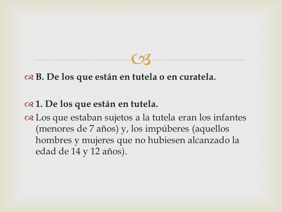 B. De los que están en tutela o en curatela.